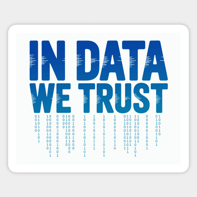 In Data We Trust Magnet by CreativeSage